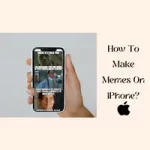 How To Make Memes On iPhone?