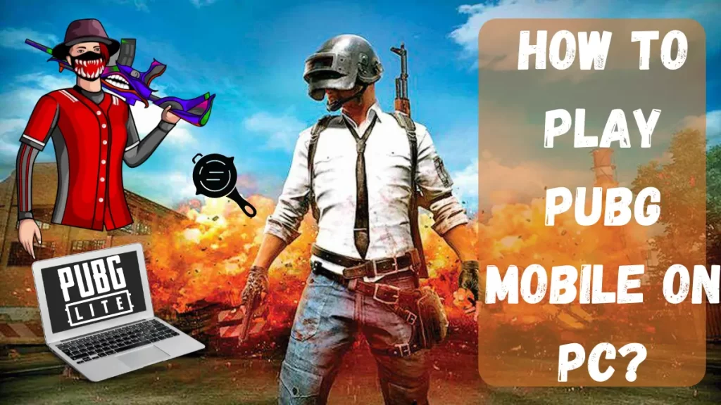 How To Play Pubg Mobile On PC?