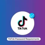 TikTok Password Requirements