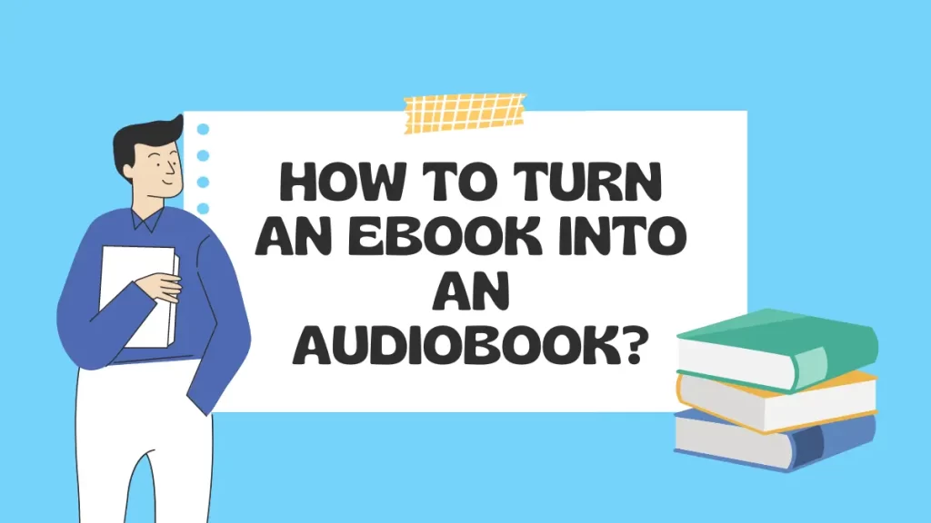 How To Turn an Ebook Into an Audiobook?