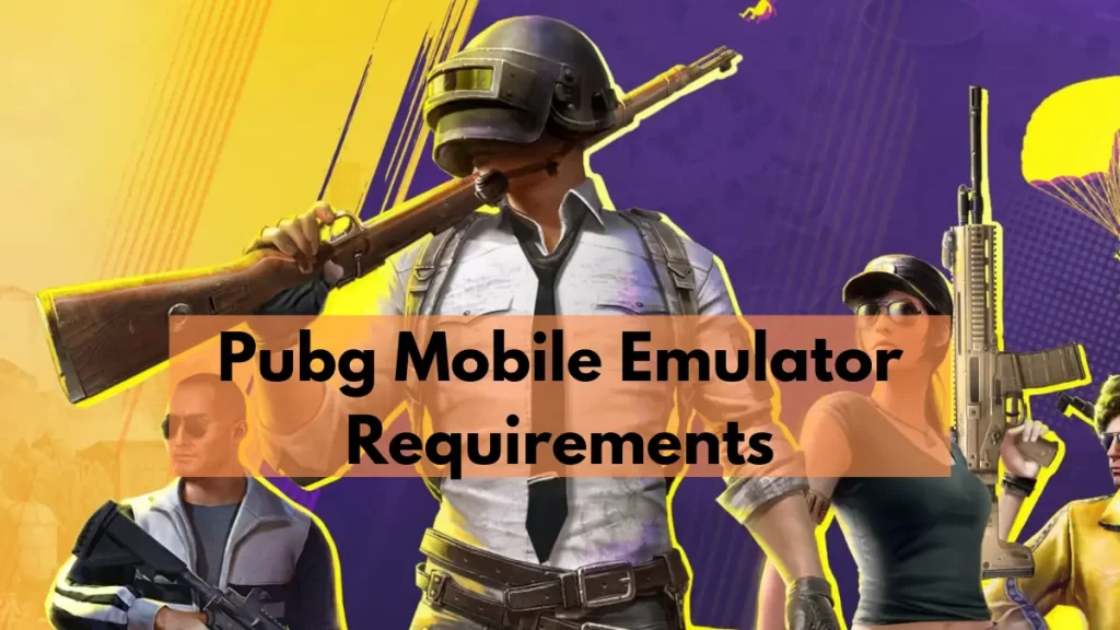Pubg Mobile Emulator Requirements