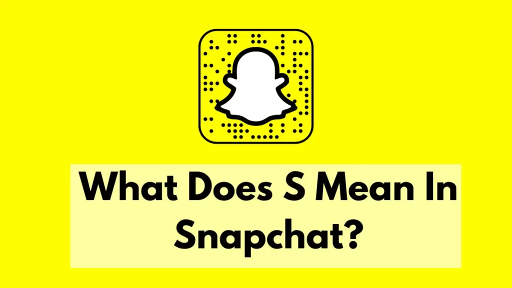 What Does S Mean In Snapchat?
